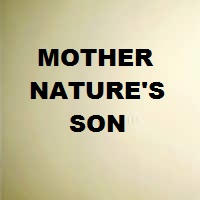 Mother Nature’s Son